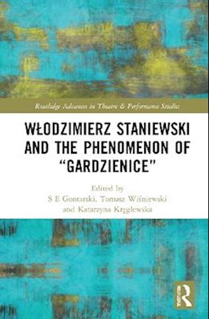 Wlodzimierz Staniewski and the Phenomenon of “Gardzienice”