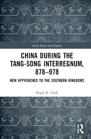 China during the Tang-Song Interregnum, 878–978