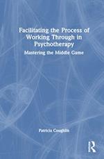 Facilitating the Process of Working Through in Psychotherapy