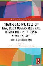 State-Building, Rule of Law, Good Governance and Human Rights in Post-Soviet Space