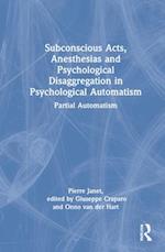 Subconscious Acts, Anesthesias and Psychological Disaggregation in Psychological Automatism
