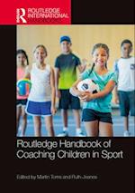 Routledge Handbook of Coaching Children in Sport