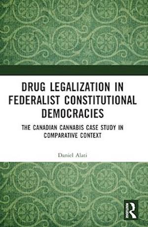 Drug Legalization in Federalist Constitutional Democracies