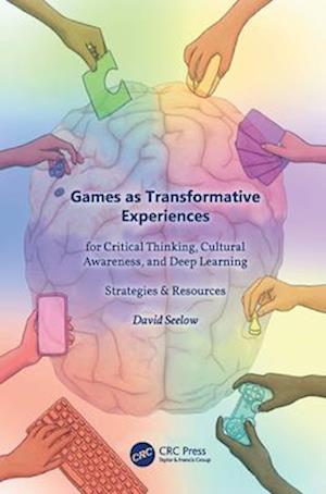 Games as Transformative Experiences for Critical Thinking, Cultural Awareness, and Deep Learning