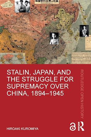 Stalin, Japan, and the Struggle for Supremacy over China, 1894–1945