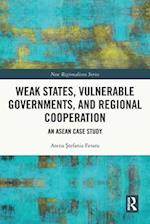 Weak States, Vulnerable Governments, and Regional Cooperation