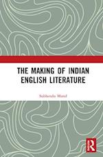 The Making of Indian English Literature