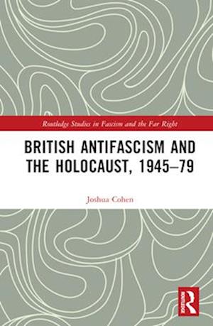British Antifascism and the Holocaust, 1945–79