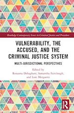 Vulnerability, the Accused, and the Criminal Justice System