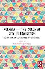 Kolkata -- The Colonial City in Transition