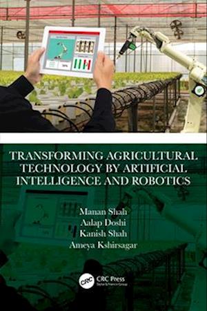 Transforming Agricultural Technology by Artificial Intelligence and Robotics