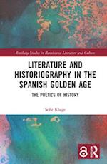 Literature and Historiography in the Spanish Golden Age