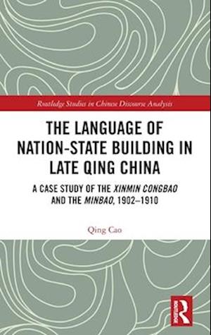 The Language of Nation-State Building in Late Qing China