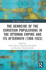 The Genocide of the Christian Populations in the Ottoman Empire and Its Aftermath (1908-1923)