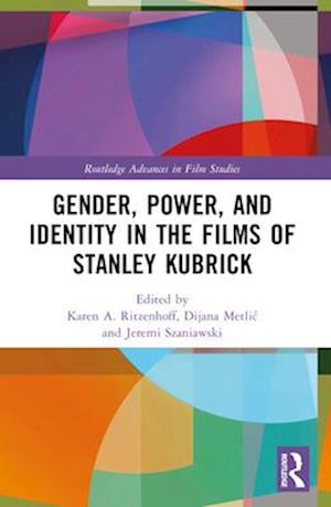 Gender, Power, and Identity in the Films of Stanley Kubrick