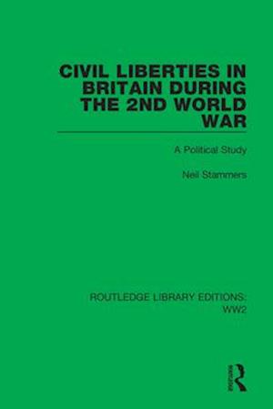 Civil Liberties in Britain During the 2nd World War