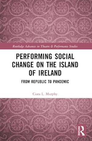 Performing Social Change on the Island of Ireland