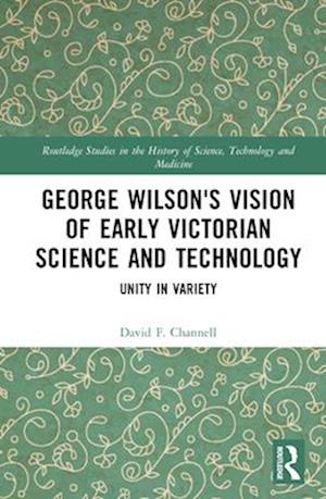 George Wilson's Vision of Early Victorian Science and Technology