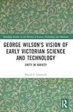 George Wilson's Vision of Early Victorian Science and Technology