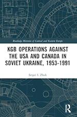 KGB Operations against the USA and Canada in Soviet Ukraine, 1953-1991
