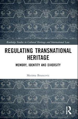 Regulating Transnational Heritage