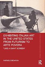 Exhibiting Italian Art in the United States from Futurism to Arte Povera