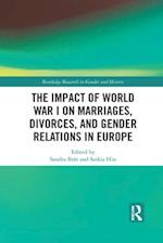 The Impact of World War I on Marriages, Divorces, and Gender Relations in Europe
