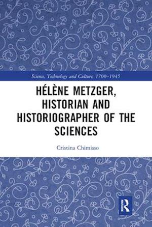 Hélène Metzger, Historian and Historiographer of the Sciences