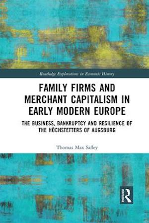 Family Firms and Merchant Capitalism in Early Modern Europe