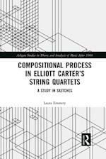Compositional Process in Elliott Carter's String Quartets