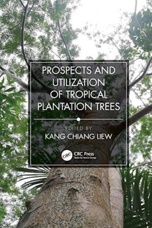 Prospects and Utilization of Tropical Plantation Trees