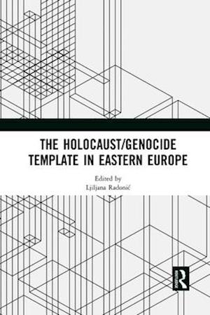 The Holocaust/Genocide Template in Eastern Europe