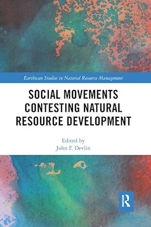 Social Movements Contesting Natural Resource Development