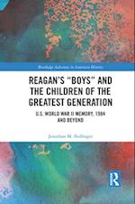 Reagan’s “Boys” and the Children of the Greatest Generation