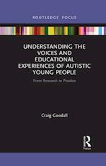 Understanding the Voices and Educational Experiences of Autistic Young People