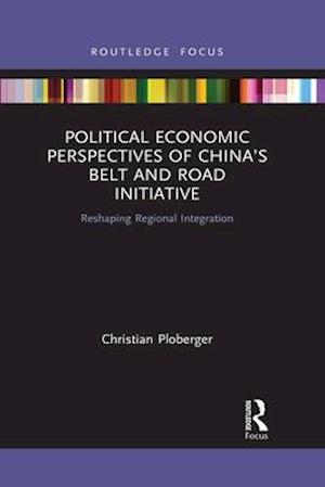 Political Economic Perspectives of China’s Belt and Road Initiative