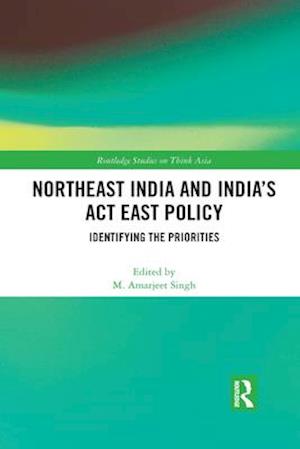 Northeast India and India's Act East Policy