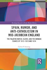 Spain, Rumor, and Anti-Catholicism in Mid-Jacobean England