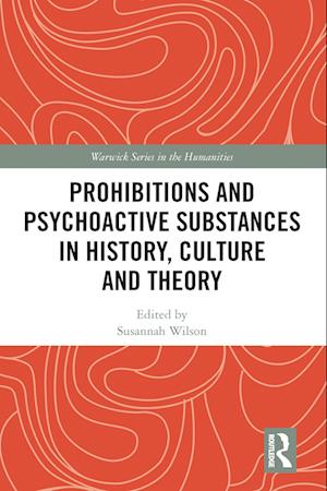 Prohibitions and Psychoactive Substances in History, Culture and Theory