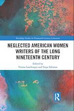 Neglected American Women Writers of the Long Nineteenth Century