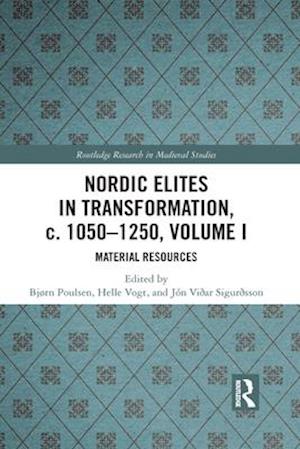 Nordic Elites in Transformation, c. 1050-1250, Volume I