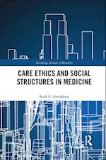 Care Ethics and Social Structures in Medicine