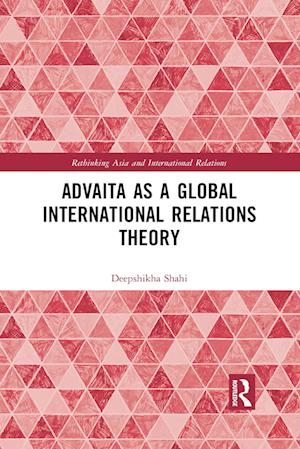 Advaita as a Global International Relations Theory