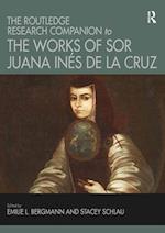 The Routledge Research Companion to the Works of Sor Juana Inés de la Cruz