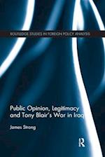 Public Opinion, Legitimacy and Tony Blair’s War in Iraq