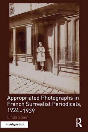 Appropriated Photographs in French Surrealist Periodicals, 1924-1939