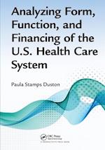 Analyzing Form, Function, and Financing of the U.S. Health Care System