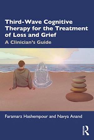 Third-Wave Cognitive Therapy for the Treatment of Loss and Grief