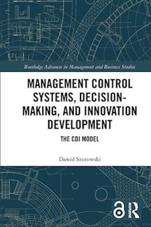 Management Control Systems, Decision-Making, and Innovation Development