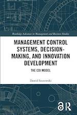 Management Control Systems, Decision-Making, and Innovation Development